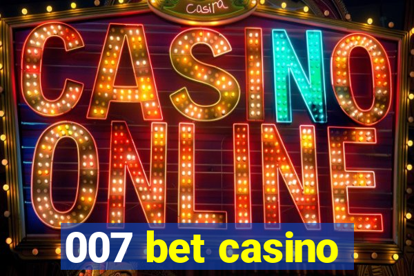 007 bet casino